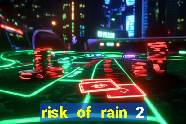 risk of rain 2 tier list